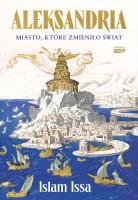 Aleksandria. Miasto, które zmieniło świat. Autor: Islam Issa. SmakLiter.pl Okładka książki Aleksandria. Miasto, które zmieniło świat