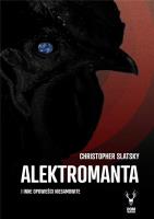 Alektromanta i inne opowieści niesamowite. Autor: Christopher Slatsky. SmakLiter.pl Okładka książki Alektromanta i inne opowieści niesamowite