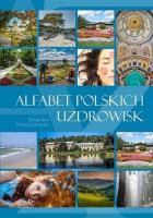 Alfabet polskich uzdrowisk. Autor: Franczukowski Zbigniew. SmakLiter.pl Okładka książki Alfabet polskich uzdrowisk