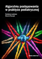 Algorytmy postępowania w praktyce pediatrycznej. Autor: Marcin Tkaczyk. SmakLiter.pl Okładka książki Algorytmy postępowania w praktyce pediatrycznej