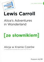 Alice's Adventures in Wonderland / Alicja w krainie czarów z podręcznym słownikiem angielsko-polskim Poziom A2/B1 (wyd. 2022). Autor: Carroll Lewis. SmakLiter.pl Okładka książki Alice's Adventures in Wonderland / Alicja w krainie czarów z podręcznym słownikiem angielsko-polskim Poziom A2/B1 (wyd. 2022)