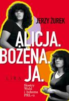 Alicja. Bożena. Ja. Siostry Wahl i bohema PRL-u. Autor: Żurek Jerzy. SmakLiter.pl Okładka książki Alicja. Bożena. Ja. Siostry Wahl i bohema PRL-u