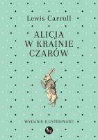 Alicja w Krainie Czarów. Autor: Carroll Lewis. SmakLiter.pl Okładka książki Alicja w Krainie Czarów