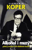 Okładka książki Alkohol i muzy. Polscy artyści i ich ulubione trunki