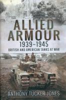 Allied Armour, 1939-1945. Autor: Tucker-Jones Anthony. SmakLiter.pl Okładka książki Allied Armour, 1939-1945