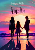 Amelia. Autor: Bożena Wilk. SmakLiter.pl Okładka książki Amelia