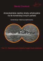Okładka książki Amerykańskie ciężkie okręty artyleryjskie na tle konstrukcji innych państw Tom 12