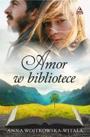 Amor w bibliotece. Autor: Wojtkowska-Witala Anna. SmakLiter.pl Okładka książki Amor w bibliotece