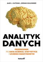 Analityk danych. Przewodnik po data science, statystyce i uczeniu maszynowym. Autor: Alex J. Gutman, Jordan Goldmeier. SmakLiter.pl Okładka książki Analityk danych. Przewodnik po data science, statystyce i uczeniu maszynowym