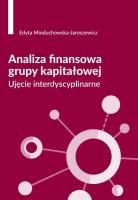 Analiza finansowa grupy kapitałowej. Ujęcie interdyscyplinarne. Autor: Mioduchowska-Jaroszewicz Edyta. SmakLiter.pl Okładka książki Analiza finansowa grupy kapitałowej. Ujęcie interdyscyplinarne