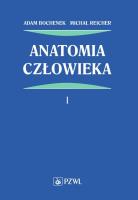 Anatomia człowieka Tom 1. Autor: Bochenek Adam, Reicher Michał. SmakLiter.pl Okładka książki Anatomia człowieka Tom 1