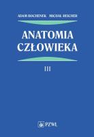 Anatomia człowieka Tom 3. Autor: Bochenek Adam, Reicher Michał. SmakLiter.pl Okładka książki Anatomia człowieka Tom 3