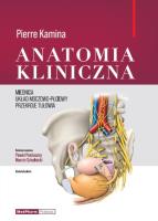 Anatomia Kliniczna - miednica, układ moczowo-płciowy, przekroje tułowia. Autor: Pierre Kamina. SmakLiter.pl Okładka książki Anatomia Kliniczna - miednica, układ moczowo-płciowy, przekroje tułowia