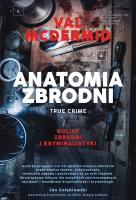 Anatomia zbrodni. True crime: Kulisy zbrodni i kryminalistyki. Autor: McDermid Val. SmakLiter.pl Okładka książki Anatomia zbrodni. True crime: Kulisy zbrodni i kryminalistyki