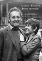 Andrzej i Krystyna Późne obowiązki. Autor: Witold Bereś, Krzysztof Burnetko. SmakLiter.pl Okładka książki Andrzej i Krystyna Późne obowiązki