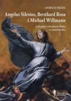 Angelus Silesius Bernhard Rosa i Michael Willman. Autor: Andrzej Kozieł. SmakLiter.pl Okładka książki Angelus Silesius Bernhard Rosa i Michael Willman