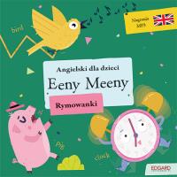 Angielski dla dzieci. Rymowanki. Eeny Meeny. Autor: Olga Akman, BULENT AKMAN, Dudek Katarzyna. SmakLiter.pl Okładka książki Angielski dla dzieci. Rymowanki. Eeny Meeny