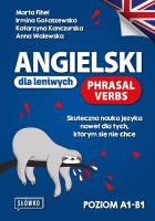 Angielski dla leniwych. Phrasal Verbs. Skuteczna nauka języka nawet dla tych, którym się nie chce. Autor: Fihel Marta, Irmina Gołaszewska, Katarzyna Kanczurska. SmakLiter.pl Okładka książki Angielski dla leniwych. Phrasal Verbs. Skuteczna nauka języka nawet dla tych, którym się nie chce