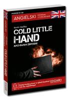 Angielski. Kryminał z ćwiczeniami. Cold Little Hand. Archiwum zbrodni. Autor: Kevin Hadley. SmakLiter.pl Okładka książki Angielski. Kryminał z ćwiczeniami. Cold Little Hand. Archiwum zbrodni
