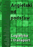 Angielski od podstaw. Logistyka i transport. Autor: Lewandowski Paweł. SmakLiter.pl Okładka książki Angielski od podstaw. Logistyka i transport