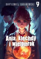 Ania, klechdy i wielomrok. Autor: Bartłomiej Baranowski. SmakLiter.pl Okładka książki Ania, klechdy i wielomrok