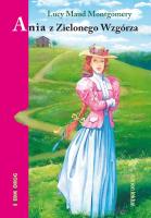 Ania z Zielonego Wzgórza. Autor: Montgomery Lucy Maud. SmakLiter.pl Okładka książki Ania z Zielonego Wzgórza