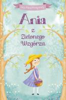 Ania z Zielonego Wzgórza. Autor: Montgomery Lucy Maud. SmakLiter.pl Okładka książki Ania z Zielonego Wzgórza