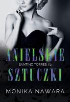 Anielskie Sztuczki. Santino Torres. Tom 2. Autor: Monika Nawara. SmakLiter.pl Okładka książki Anielskie Sztuczki. Santino Torres. Tom 2