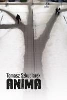 Anima. Autor: Szkudlarek Tomasz. SmakLiter.pl Okładka książki Anima