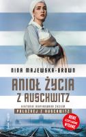 Anioł życia z Auschwitz wyd. 2022. Autor: Majewska-Brown Nina. SmakLiter.pl Okładka książki Anioł życia z Auschwitz wyd. 2022