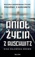 Anioł życia z Auschwitz. Autor: Majewska-Brown Nina. SmakLiter.pl Okładka książki Anioł życia z Auschwitz
