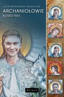 Aniołowie blisko nas Siedmiu wspaniałych Archaniołów i Dziewięć Chórów Anielskich. Autor: Świątczak-Frydzińska Lidia. SmakLiter.pl Okładka książki Aniołowie blisko nas Siedmiu wspaniałych Archaniołów i Dziewięć Chórów Anielskich