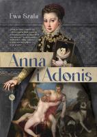 Anna i Adonis. Autor: Ewa Szala. SmakLiter.pl Okładka książki Anna i Adonis