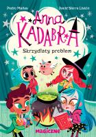 Anna Kadabra. Skrzydlaty problem. Autor: Manas Pedro. SmakLiter.pl Okładka książki Anna Kadabra. Skrzydlaty problem