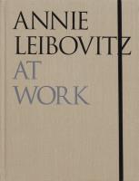 Annie Leibovitz At Work. Autor: Leibovitz Annie. SmakLiter.pl Okładka książki Annie Leibovitz At Work