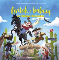 Antek z babcią na Dzikim Zachodzie. Antek i babcia Tom 2. Autor: Brunstrom Thomas. SmakLiter.pl Okładka książki Antek z babcią na Dzikim Zachodzie. Antek i babcia Tom 2