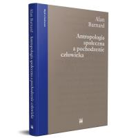 Antropologia społeczna a pochodzenie człowieka. Autor: Alan Barnard. SmakLiter.pl Okładka książki Antropologia społeczna a pochodzenie człowieka