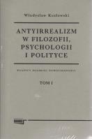 Antyirrealizm w filozofii, psychologii i polityce Tom 1-2. Autor: Kozłowski Władysław. SmakLiter.pl Okładka książki Antyirrealizm w filozofii, psychologii i polityce Tom 1-2