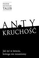 Antykruchość Jak żyć w świecie, którego nie rozumiemy. Autor: Nassim Nicholas Taleb. SmakLiter.pl Okładka książki Antykruchość Jak żyć w świecie, którego nie rozumiemy