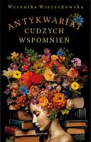 Antykwariat cudzych wspomnień. Autor: Wierzchowska Weronika. SmakLiter.pl Okładka książki Antykwariat cudzych wspomnień