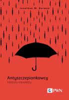 Okładka książki Antyszczepionkowcy. Historia niewiedzy
