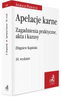 Apelacje karne. Zagadnienia praktyczne, akta i... Autor: Kapiński Zbigniew. SmakLiter.pl Okładka książki Apelacje karne. Zagadnienia praktyczne, akta i..