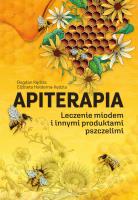 Apiterapia. Leczenie miodem i innymi produktami.... Autor: Kędzia Bogdan, Hołderna-Kędzia Elżbieta. SmakLiter.pl Okładka książki Apiterapia. Leczenie miodem i innymi produktami...