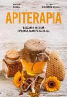 Apiterapia. Leczenie miodem i produktami pszczelimi. Autor: Hołderna-Kędzia Elżbieta, Kędzia Bogdan. SmakLiter.pl Okładka książki Apiterapia. Leczenie miodem i produktami pszczelimi