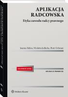Aplikacja radcowska. Etyka i zasady wykonywania zawodu radcy prawnego. Autor: Ochman Piotr, Helios Joanna, Jedlecka Wioletta. SmakLiter.pl Okładka książki Aplikacja radcowska. Etyka i zasady wykonywania zawodu radcy prawnego