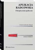 Aplikacja radcowska. Ubezpieczenia społeczne. Autor: Szyburska-Walczak Grażyna. SmakLiter.pl Okładka książki Aplikacja radcowska. Ubezpieczenia społeczne