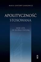 Okładka książki Apolityczność stosowana. Moje lata ze służbą cywilną