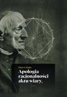 Apologia racjonalności aktu wiary. Autor: Piotr Cebula. SmakLiter.pl Okładka książki Apologia racjonalności aktu wiary