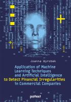 Application of Machine Learning Techniques and Artificial Intelligence to Detect Financial Irregularities in Commercial Companies. Autor: Wyrobek Joanna. SmakLiter.pl Okładka książki Application of Machine Learning Techniques and Artificial Intelligence to Detect Financial Irregularities in Commercial Companies