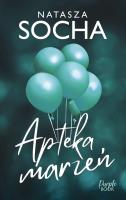 Apteka marzeń. Autor: Natasza Socha. SmakLiter.pl Okładka książki Apteka marzeń